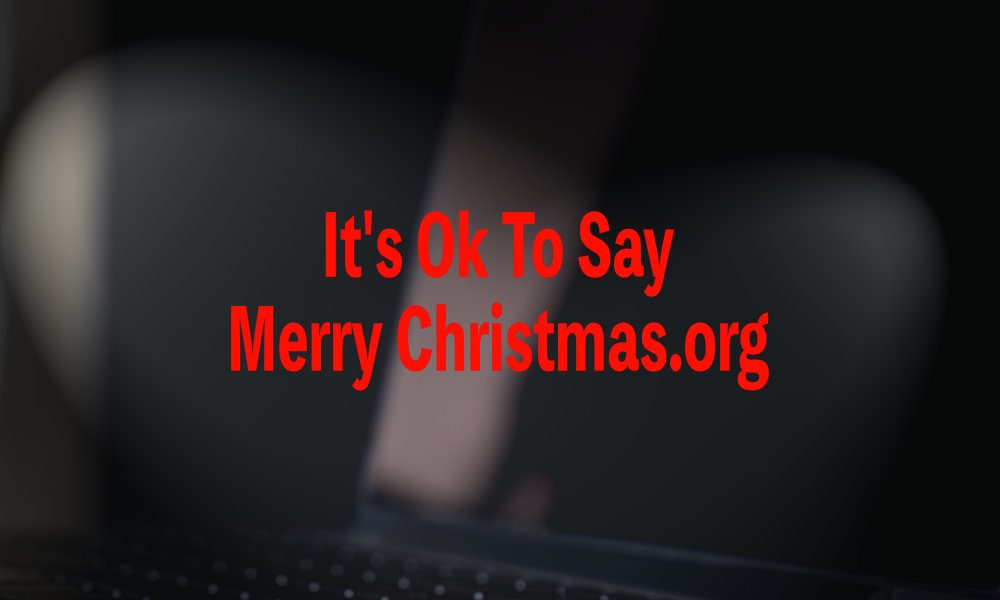 It’s OK to Say Merry Christmas